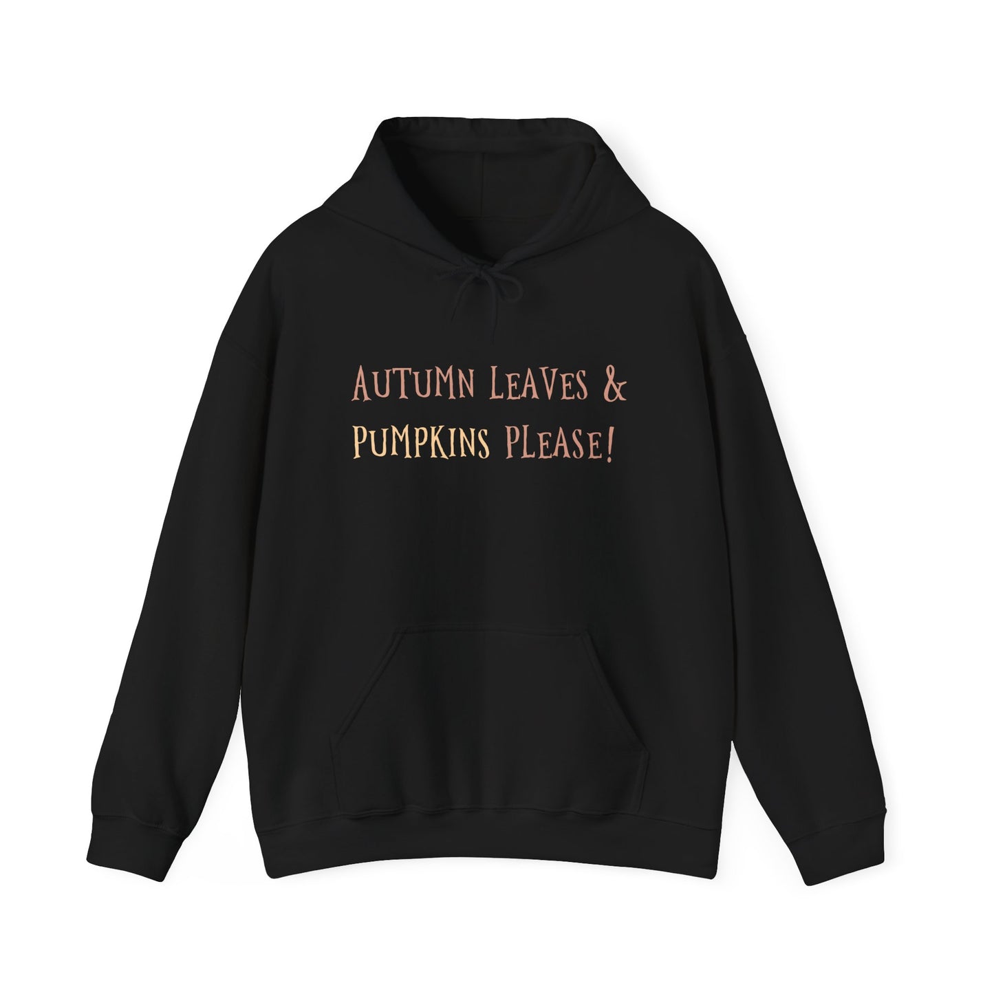 Autumn Leaves & Pumpkin Please Hoodie, Cozy Fall Sweatshirt, Halloween Outfit, Unisex Casual Wear, Seasonal Layering