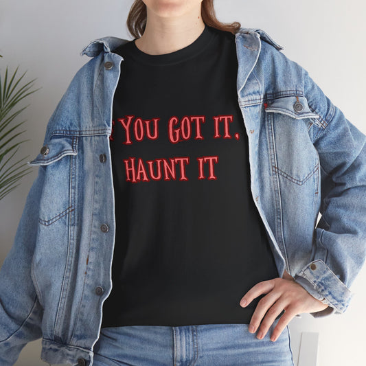 If You Got It, Haunt It | Halloween Shirt